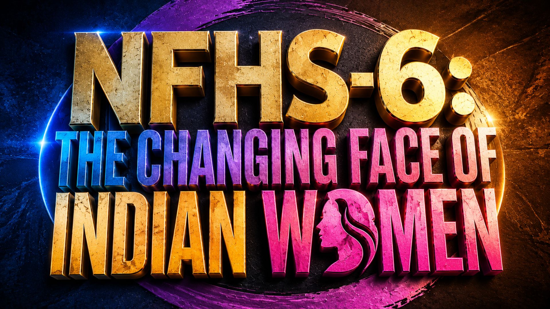 NFHS-6: The Changing Face of Indian Women